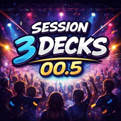 SESSION 3 DECKS 00.5
