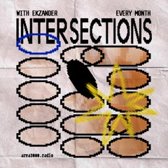 Intersections w. Ekzander - 21 March 2024