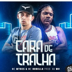 CARA DE TRALHA MC MYRES MC DOBELLA (DJ WV)2023