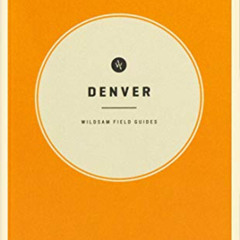 View KINDLE 📚 Wildsam Field Guides: Denver by  Taylor Bruce &  John Vogl [PDF EBOOK