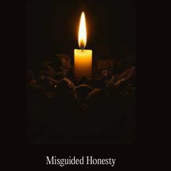 Misguided Honesty