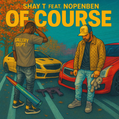 Shay T - Of Course (feat. NoPenBen)