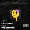 Live For The Weekend