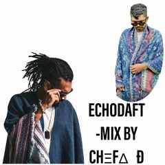 ECHODAFT MIX BY CHEFA  D .