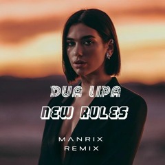Dua Lipa - New Rules (Manrix Remix)