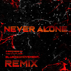 Never Alone (Blurredmovement Remix)