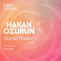 PREMIERE: Hakan Ozurun - Social Illusion (Dimuth K Remix) [Deep Down Music]