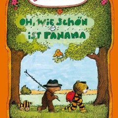 [Read] [EPUB KINDLE PDF EBOOK] Oh, wie schon ist Panama by  Janosch 🗂️