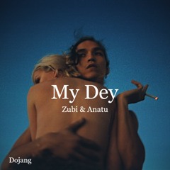 Zubi - My Dey (feat. Anatu)