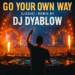“Go Your Own Way” (Lissie) - Remix by DJ Dyablow
