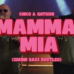 Chico & Qatoshi - Mamma Mia (SOUND BASS Bootleg)