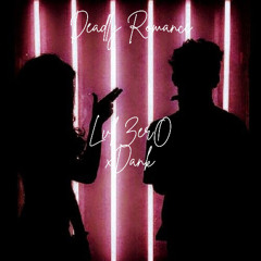 Deadly Romance (ft. Lvl ZerØ)(prod. bonnierogerr)