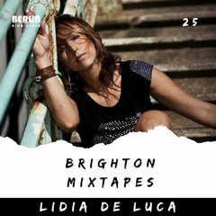 Brighton Mixtapes - Lidia De Luca - Episode 025