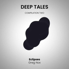 PREMIERE: Greg Nox - Eclipses (Original Mix) [Deep Tales]