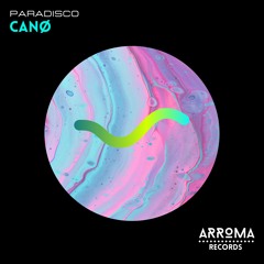Canø - Paradisco(Original Mix)[ARROMA RECORDS]