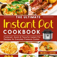 Access EPUB 🗂️ The Ultimate Instant Pot Cookbook: 800+ Foolproof, Quick & Flavorful