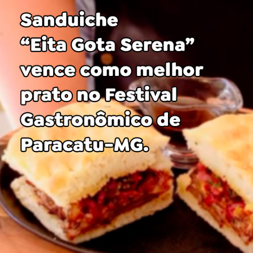 Sanduiche “Eita Gota Serena” vence como melhor prato no Festival Gastronômico de Paracatu MG
