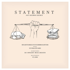 Statement - Jot Kosmos Remix - Highterkeitsverbrighter feat. Funkatears