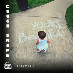 Cough Drops - Episode 1