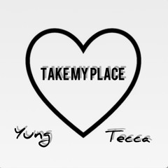 take my place (prod .Voloco)