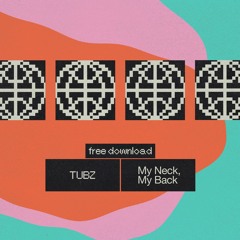 Tubz - My Neck, My Back [Free DL]