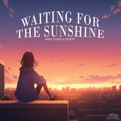 Mike Tunes & 2FISTD - Waiting For The Sunshine