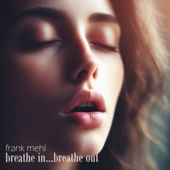 Breathe in...Breathe out