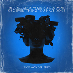 Meduza & Genesi VS Far East Movement - G6 x Everything You Have Done (Rick Wonder Edit)