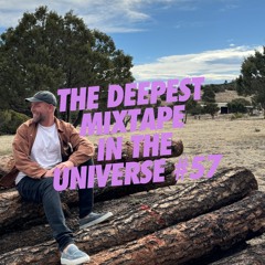 The Deepest Mixtape In The Universe #57