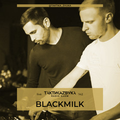 Taktika Zvuka Radio Show #142 - BlackMilk