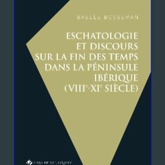 $${EBOOK} ✨ Eschatologie et discours sur la fin des temps dans la péninsule Ibérique (VIIIe-XIe si