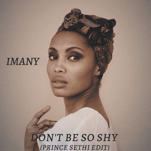Imany - Don't Be So Shy (Prince Sethi Edit) **FREE DL
