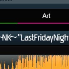 ~NK~ "LastFridayNight" Rmx wip