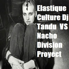 Elastique Culture Dj Tandu  VS Nacho Division - Proyect