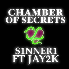 S1NNER1 FT JAY2K - CHAMBER OF SECRETS