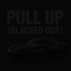 PULL UP (BLACKED OUT)