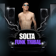 SET TRIBAL FUNK - SOLTA MEU FUNK DJ
