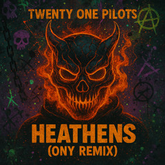 Twenty One Pilots - Heathens (ONY Remix)