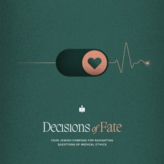 Decisions of Fate - Lesson 4 - A Body’s Dignity | Rabbi Ari Sollish