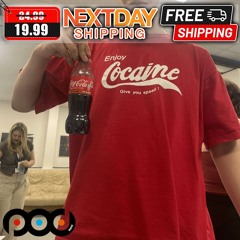 Coca Cola Enjoy Cocaine Give You Speed Shirt