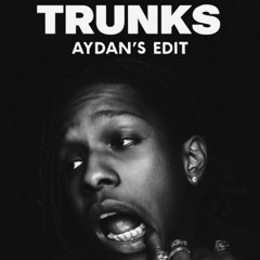 A$AP Rocky - Trunks (aydans edit)