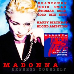 Madonna - Express Yourself (BrandonUK Vs Eric Smax Happy Birthday Blond Ambition 2020 EDIT)
