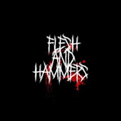FLESH AND HAMMERS