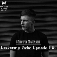 Reckoning Radio EP 138 - Keith Burke