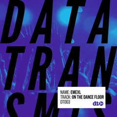 EMEXL - On The Dance Floor [Data Transmission]