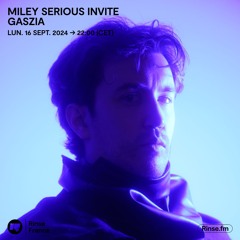 Miley Serious invite Gaszia - 16 Septembre 2024