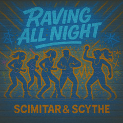 Scimitar & Scythe - Raving All Night