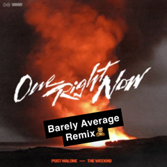 One Right Now - Post Malone The Weeknd (Barely Average Remix)