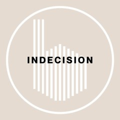 (4-7-24) Indecision