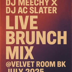 DJ MEECHY X  DJ AC SLATER | LIVE BRUNCH MIX @VELVET ROOM BK JULY 2025